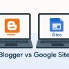 Mengetahui Perbandingan Blogger vs Google Site, Pilih Mana?