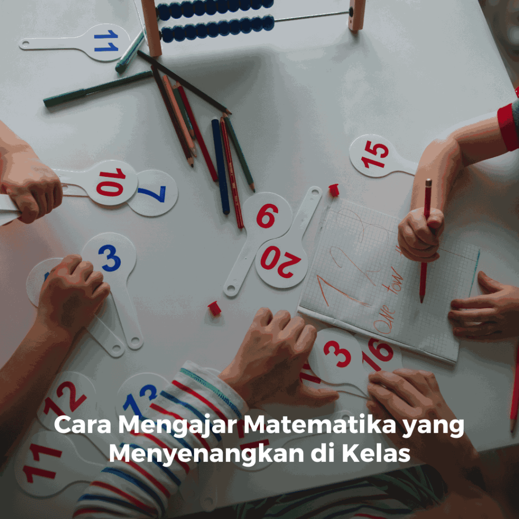 Strategi Mendampingi Anak Belajar Matematika yang Menyenangkan: Membangun Fondasi Cinta Angka Sejak Dini