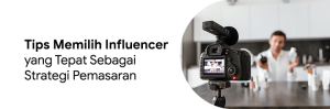 Tips Memilih Influencer yang Sesuai dengan Target Audiens: Panduan Lengkap untuk Strategi Pemasaran Digital yang Efektif